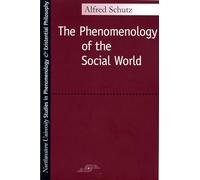 Phenomenology of the Social World (Studies in Phenomenology and Existential Philosophy)