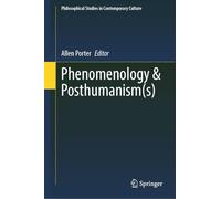 Phenomenology & Posthumanism(s): 50 (Philosophical Studies in Contemporary Culture, 50)