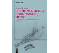 Phenomenology, Soundscape, Music: A Fragmentary System of Resonance and Echo