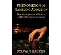 Phenomenon of Gambling Addiction: How winnings create addiction - and how the way out succeeds