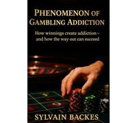 Phenomenon of Gambling Addiction: How winnings create addiction - and how the way out succeeds