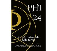 PHI 24: IL ciclo universale della forma (Trilogia della forma universale)