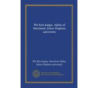 Phi beta kappa, Alpha of Maryland, Johns Hopkins university