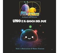 PHI & BONACCI Architetti dell'Universo: Uno e il Gioco del Due