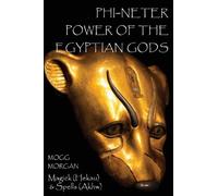 Phi-Neter: The Power of Egyptian Gods by Mogg Morgan (2013-12-21)