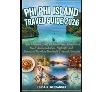 Phi Phi Island Travel Guide 2026: The Ultimate Guide to Attractions, Adventures, Food, Accommodation, Nightlife, and Seamless Travel in Thailand’s Tropical Paradise