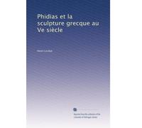 Phidias et la sculpture grecque au Ve siècle