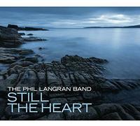 Phil Langran Band - Still The Heart