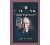 PHIL BREDESEN JR.: The quiet rebel of the Democratic South-his choices, his impact, his legacy.