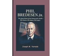 PHIL BREDESEN JR.: The quiet rebel of the Democratic South-his choices, his impact, his legacy.