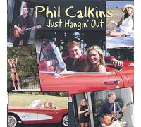 Phil Calkins - Just Hanging Out