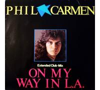 Phil Carmen - Phil Carmen - On My Way In L.A. (Extended CluboMix) - Metronome - 881 860-1, Metronome - 881 860-1 ME