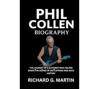 Phil Collen Biography: The Journey of a Guitarist Who Helped Shape the Sound of Def Leppard and Rock History