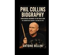 Phil Collins biography: From Genesis Drummer to Pop Rock Icon - The Soundtrack Behind a Lifetime of Hits