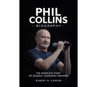 Phil Collins Biography: The Complete Story of Genesis' Legendary Drummer