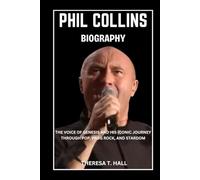 Phil Collins Biography: The Voice of Genesis and His Iconic Journey Through Pop, Prog Rock, And Stardom