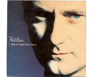 Phil Collins - I Wish It Would Rain Down / You've Been In Love (That Little Bit Too Long) - Phil Collins 7" 45