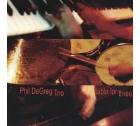 Phil DeGreg - Table for Three