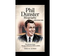 PHIL DUNSTER BIOGRAPHY: The Journey From Theatre School To Ted Lasso (Inspirational Book)