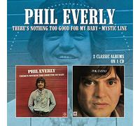 Phil Everly - There's Nothing Too Good For My Baby / Mystic Line