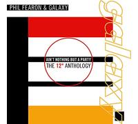 Phil Fearon & Galaxy - Ain't Nothing But A Party: The 12" Anthology (2CD)