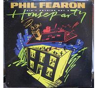 PHIL FEARON - PHIL FEARON / AIN'T NOTHING BUT A HOUSE PARTY