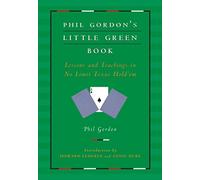 Phil Gordon's Little Green Book: Lessons and Teachings in No Limit Texas Hold'em