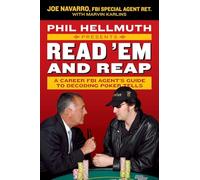 Phil Hellmuth Presents Read 'Em and Reap: A Career FBI Agent's Guide to Decoding Poker Tells