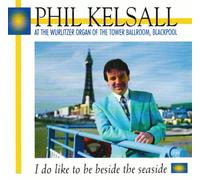 Phil Kelsall - I Do Like to Be Beside the Seaside