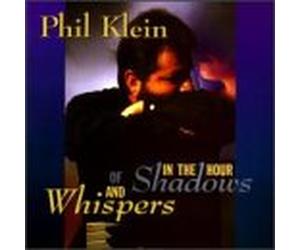 Phil Klein - In the Hour of Shadows & Whispers