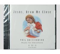 Phil Kristianson - Jesus, Draw Me Close- Music for Devotions (UK Import)
