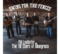 Phil Leadbetter & The All Stars Of Bluegrass - Swing For The Fences