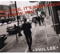 Phil Lee So Long, It's Been Good to Know You (CD) Album