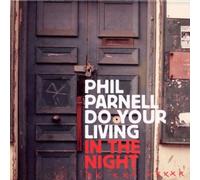 Phil Parnell - Do Your Living in the Night