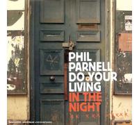 Phil Parnell - Do Your Living In The Night
