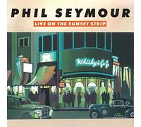 Phil Seymour - Live On The Sunset Strip