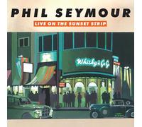 Phil Seymour - Live On The Sunset Strip