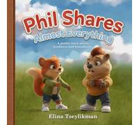 Phil Shares Almost Everything: A gentle story about kindness and boundaries
