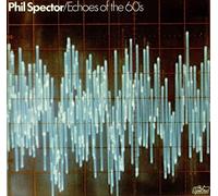 Phil Spector - Echoes Of The 60's