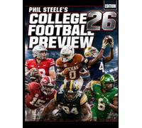 Phil Steele's College Football Preview 2026: Rate Every Roster, Decode Revenue-Sharing Math, Beat Betting Markets, and Call Your Playoff Bracket Before Kickoff