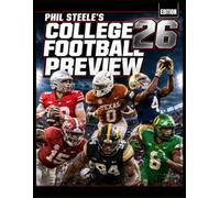 Phil Steele's College Football Preview 2026: Rate Every Roster, Decode Revenue-Sharing Math, Beat Betting Markets, and Call Your Playoff Bracket Before Kickoff
