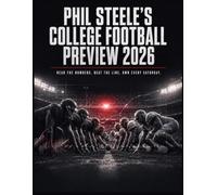 PHIL STEELE'S COLLEGE FOOTBALL PREVIEW 2026: Read the Numbers, Beat the Line, Own Every Saturday