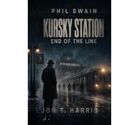 Phil Swain: Kursky Station: End of the Line: Phil Swain Series Book 5