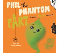 Phil the Phantom Fart: A Cheesy, Breezy Halloween (A Laugh-Out-Loud Gassy Tale for Silly Kids Ages 4-8)
