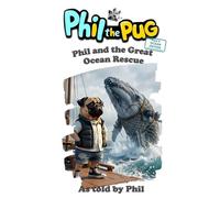 Phil the Pug - Phil and the Great Ocean Rescue (The Adventures of Phil: A Pug's Tale)
