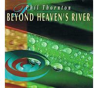 Phil Thornton - Beyond Heaven's River [Import]