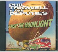 Phil Trigwell & Deputies - It Wasn't the Moonlight