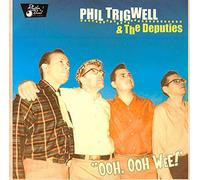 Phil Trigwell & the Deputies - Ooh, Ooh Wee!