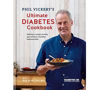 Phil Vickery's Ultimate Diabetes Cookbook: Delicious recipes to help you achieve a healthy, balanced diet in association with Diabetes UK