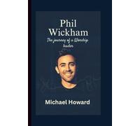 PHIL WICKHAM: The Journey of a Worship Leader